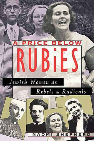 A Price Below Rubies – Jewish Women as Rebels and Radicals de N Shepherd