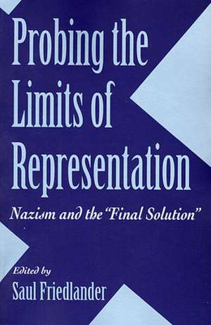 Probing the Limits of Representation – Nazism & the "Final Solution" de Saul Friedlander