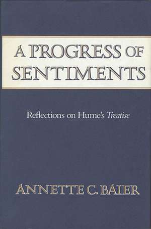 A Progress of Sentiments – Reflections on Hume′s Treatise (Paper) de Annette C. Baier