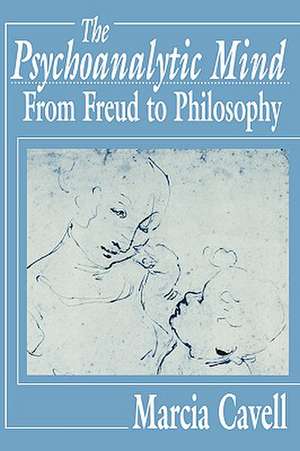 The Psychoanalytic Mind – From Freud to Philosophy (Paper) de Marcia Cavell