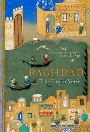 Baghdad – The City in Verse de Reuven Snir