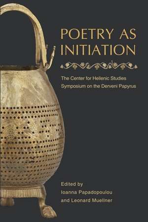 Poetry as Initiation – The Center for Hellenic Studies Symposium on the Derveni Papyrus de Ioanna Papadopoulou