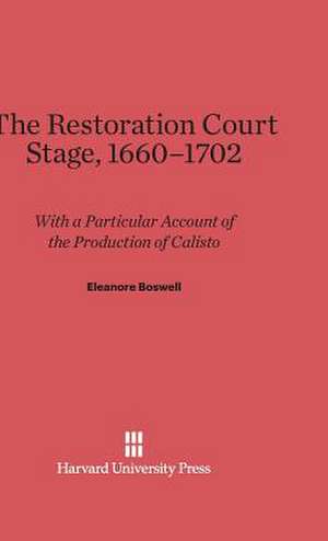 The Restoration Court Stage, 1660-1702 de Eleanore Boswell