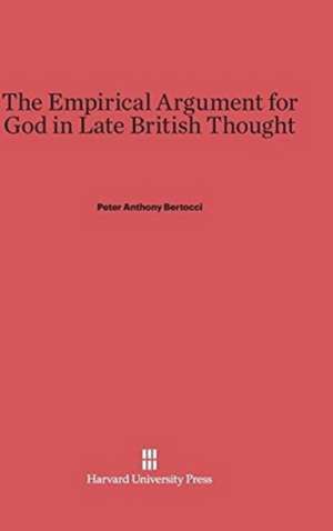 The Empirical Argument for God in Late British Thought de Peter Anthony Bertocci