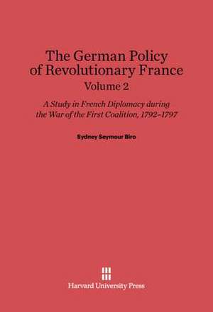 Biro, Sydney Seymour: The German Policy of Revolutionary France. Volume 2 de Sydney Seymour Biro