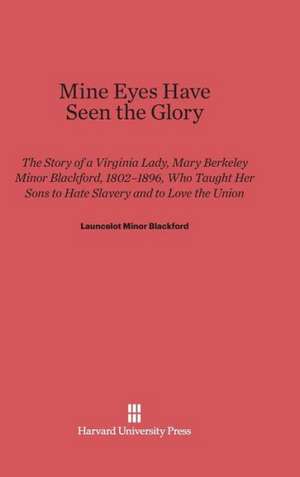 Mine Eyes Have Seen the Glory de Launcelot Minor Blackford