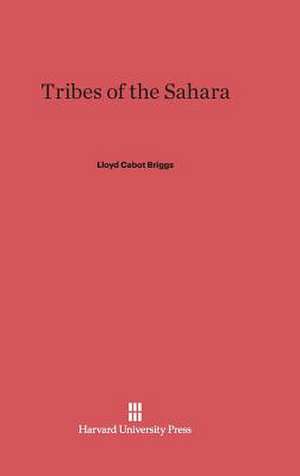 Tribes of the Sahara de Lloyd Cabot Briggs