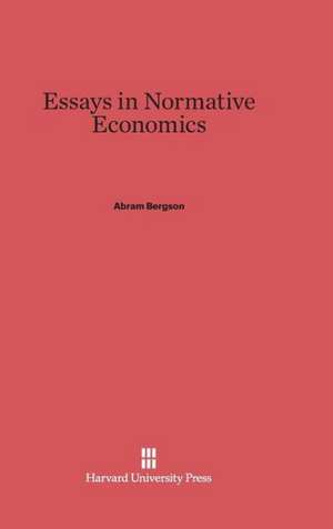 Essays in Normative Economics de Abram Bergson