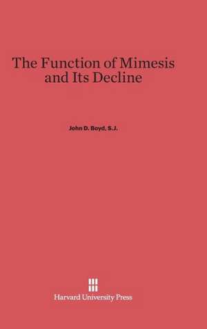 The Function of Mimesis and Its Decline de S. J. John D. Boyd