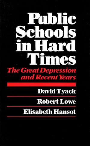 Public Schools in Hard Times – The Great Depression & Recent Years (Paper) de David B. Tyack