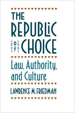 The Republic of Choice – Law, Authority & Culture (Paper) de Lawrence M. Friedman