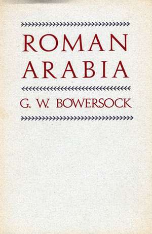 Roman Arabia (Paper) de G. W. Bowersock