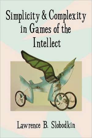 Simplicity & Complexity in Games of the Intellect de Lawrence B. Slobodkin