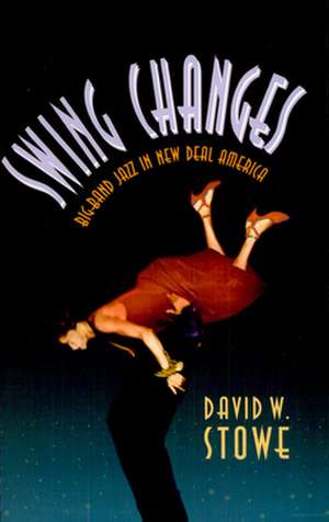 Swing Changes – Big–Band Jazz in New Deal America (Paper) de David W. Stowe