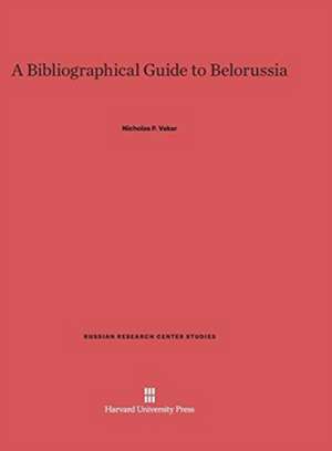 A Bibliographical Guide to Belorussia de Nicholas P. Vakar