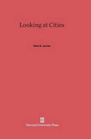 Looking at Cities de Allan B. Jacobs