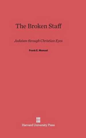 The Broken Staff de Frank E. Manuel