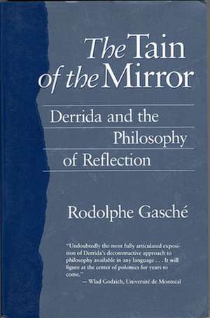 The Tain of the Mirror – Derrida & the Philosophy of Reflection (Paper) de Gasche