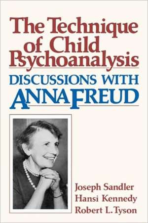 The Technique of Child Psychoanalysis – Discussions with Anna Freud de J Sandler