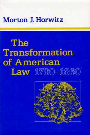 The Transformation of American Law, 1780–1860 de Horwitz