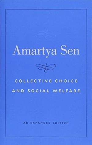 Collective Choice and Social Welfare – An Expanded Edition de Amartya Sen