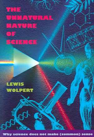 The Unnatural Nature of Science de Wolpert