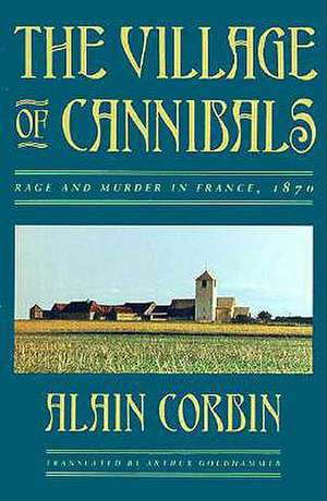 The Village of Cannibals – Rage & Murder in France, 1870 (Paper) (Cobee) de A Corbin