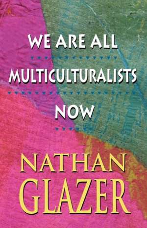 We Are All Multiculturalists Now (Paper) de Nathan Glazer