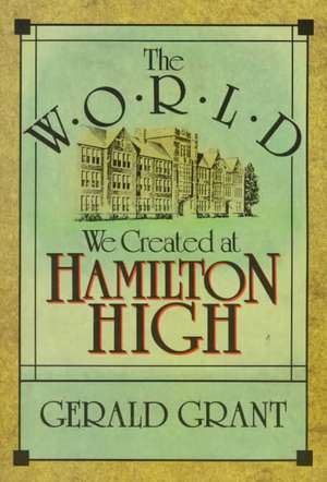 The World we Created at Hamilton High (Paper) de G Grant