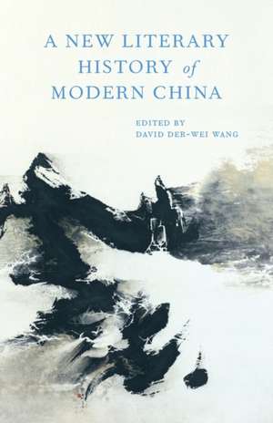 A New Literary History of Modern China de David Der–wei Wang