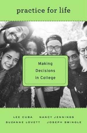 Practice for Life – Making Decisions in College de Lee Cuba