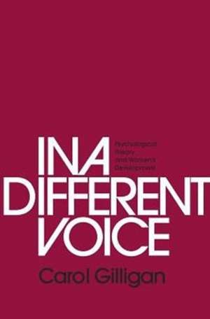 In a Different Voice – Psychological Theory and Women′s Development de Carol Gilligan