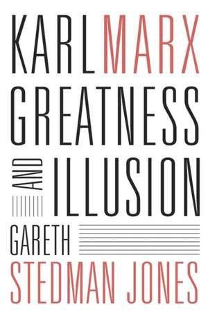 Karl Marx – Greatness and Illusion de Gareth Stedman Jones