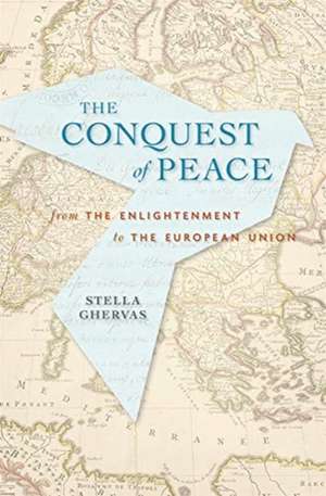 Conquering Peace : From the Enlightenment to the European Union de Stella Ghervas