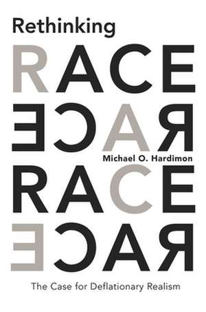 Rethinking Race – The Case for Deflationary Realism de Michael O. Hardimon