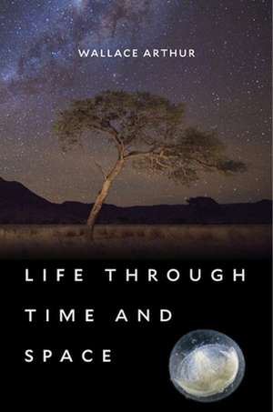 Life through Time and Space de Wallace Arthur