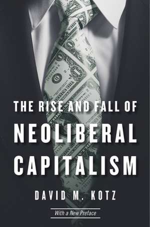 The Rise and Fall of Neoliberal Capitalism – With a New Preface de David M. Kotz