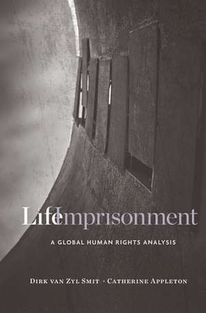 Life Imprisonment – A Global Human Rights Analysis de Dirk Van Zyl Smit