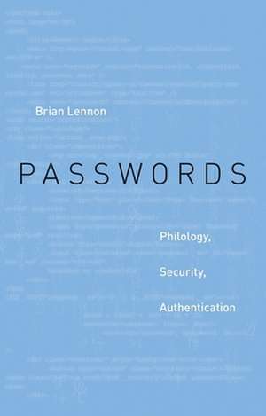 Passwords – Philology, Security, Authentication de Brian Lennon