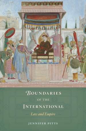 Boundaries of the International – Law and Empire de Jennifer Pitts