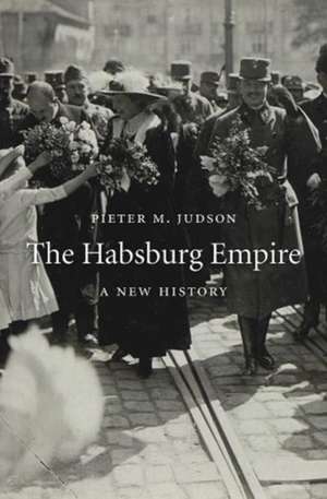 The Habsburg Empire – A New History de Pieter M. Judson