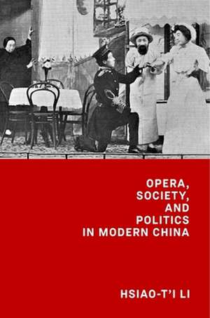 Li, H: Opera, Society, and Politics in Modern China