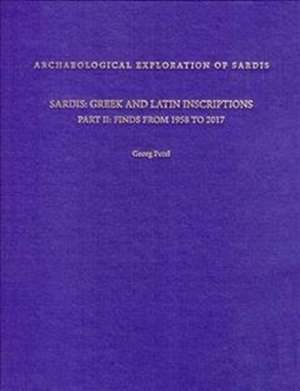 Sardis: Greek and Latin Inscriptions, Part II – Finds from 1958 to 2017 de Georg Petzl