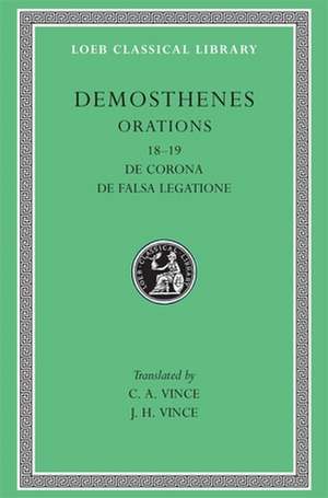 Orations, Volume II – Orations 18–19: De Corona, De Falsa Legatione de Demosthenes Demosthenes