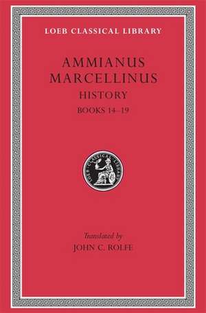 History, Volume I – Books 14–19 de Ammianus Marcel Ammianus Marcel