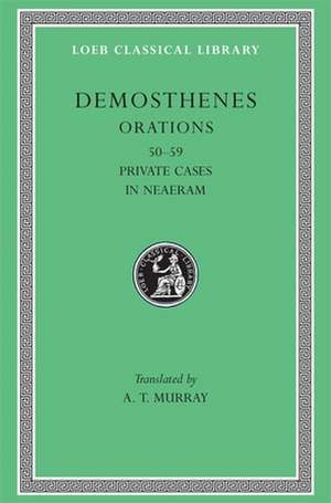 Orations, Volume VI – Orations 50–59: Private Cases. In Neaeram de Demosthenes Demosthenes