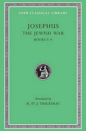 The Jewish War, Volume II – Books 3–4 (Trans. Thackeray)(Greek)(See also L203/210) de Josephus Josephus