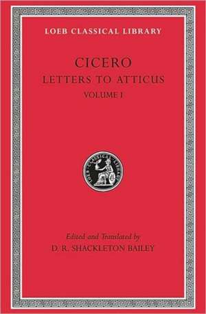 Letters to Atticus, Volume I 1–89 (+ Intro) (Trans. Bailey)(Latin) de Cicero Cicero