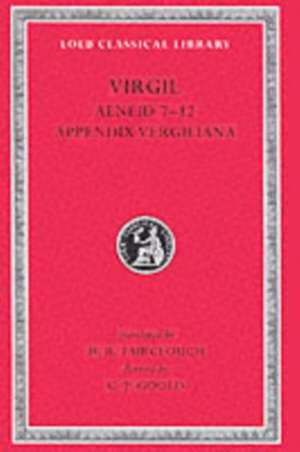 Aeneid: Books 7–12. Appendix Vergiliana (Trans. Fairclough)(Latin) de Virgil Virgil