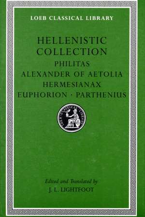 Hellenistic Collection – Philitas. Alexander of Aetolia. Hermesianax. Euphorion. Parthenius de J. L. Lightfoot